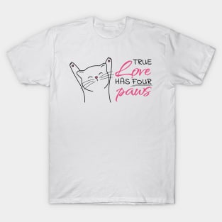 True Love Has Four Paws T-Shirt